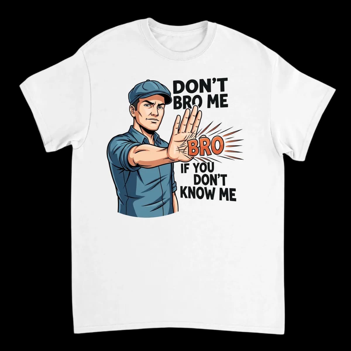 Don't Bro Me If You Don't Know Me T-Shirt T-Shirts - White