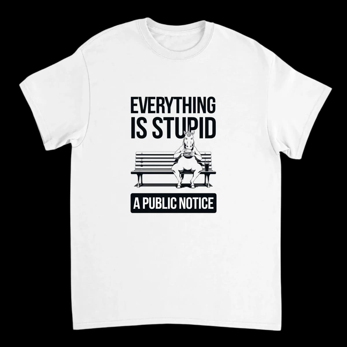 Everything Is Stupid Unicorn Tee T-Shirts - White